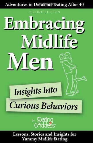 Cover for Dating · Embracing Midlife Men: Insights into Curious Behaviors (Adventures in Delicious Dating After 40) (Paperback Bog) (2012)