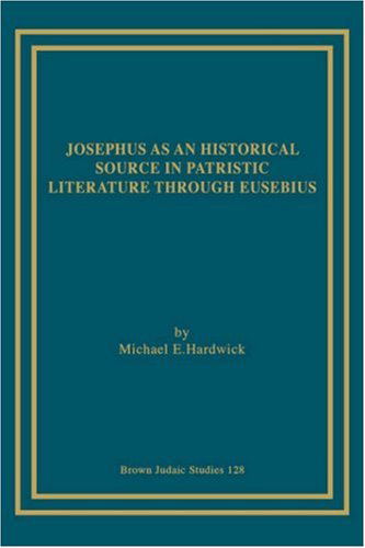 Cover for Hardwick, Michael, E. · Josephus as an Historical Source in Patristic Literature Through Eusebius (Paperback Bog) (1989)