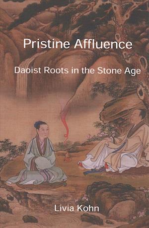 Cover for Livia Kohn · Pristine Affluence: Daoist Roots in the Stone Age (Paperback Book) (2017)