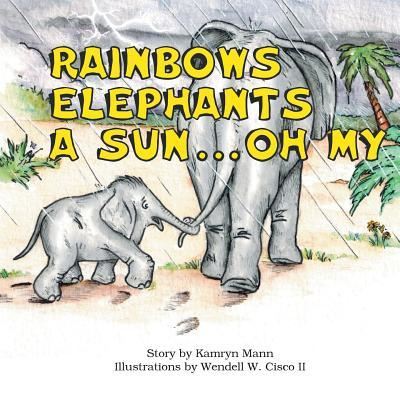 Cover for Kamryn Mann · Rainbows, Elephants, a Sunâ€†.â€†.â€†.â€†Oh My! (Paperback Book) (2018)