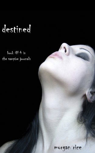 Cover for Morgan Rice · Destined (Book #4 in the Vampire Journals) (Paperback Book) (2011)