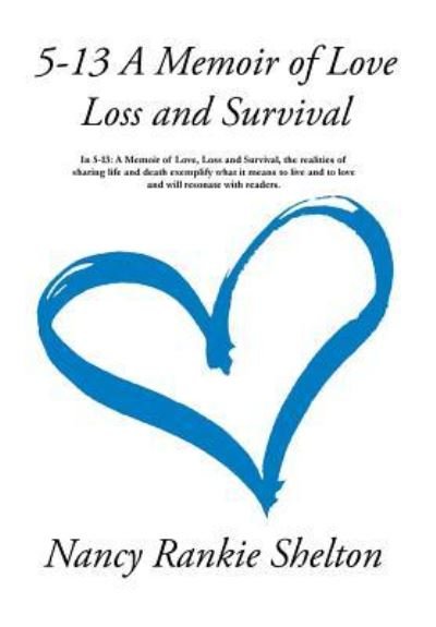 Cover for Nancy Rankie Shelton · 5-13 : A Memoir of Love, Loss and Survival (Innbunden bok) (2016)