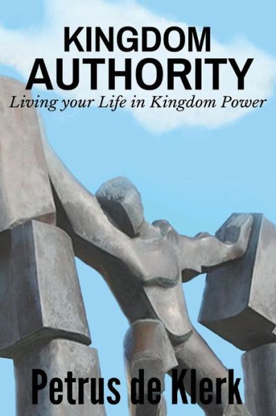 Cover for Petrus De Klerk · Kingdom Authority: Living Your Life in K (Paperback Book) (2016)