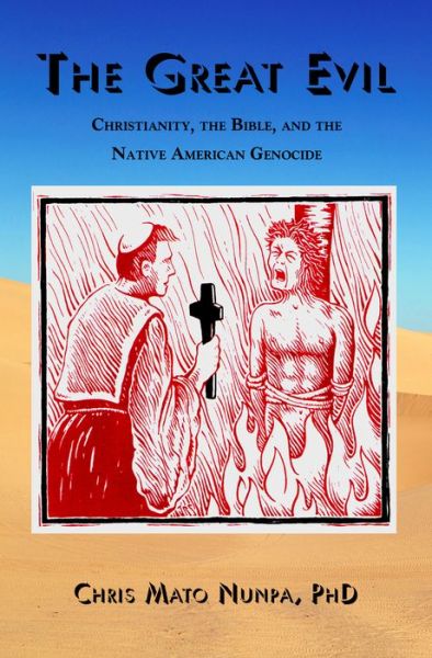 Cover for Chris Mato Nunpa · The Great Evil: Christianity, the Bible, and the Native American Genocide (Paperback Book) (2020)