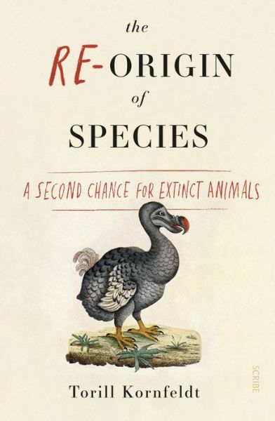 Re-Origin of Species - Torill Kornfeldt - Książki - Scribe Publications - 9781947534360 - 6 listopada 2018