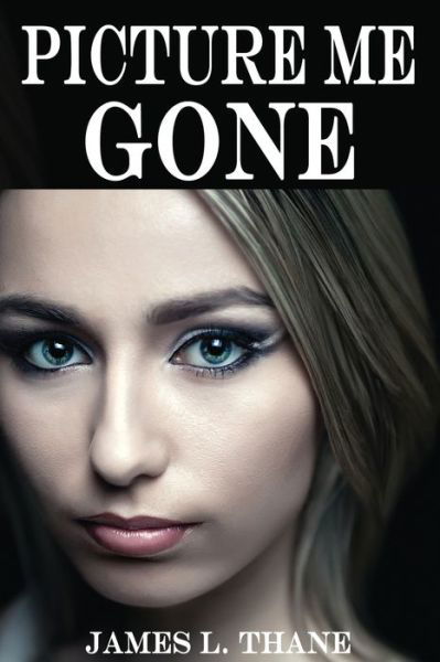 Cover for James L Thane · Picture Me Gone (Paperback Book) (2022)