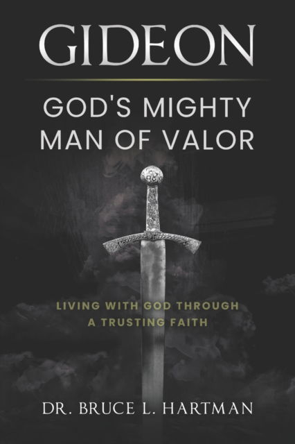 Gideon, God's Mighty Man of Valor - Bruce L Hartman - Książki - High Bridge Books - 9781954943360 - 23 lutego 2022