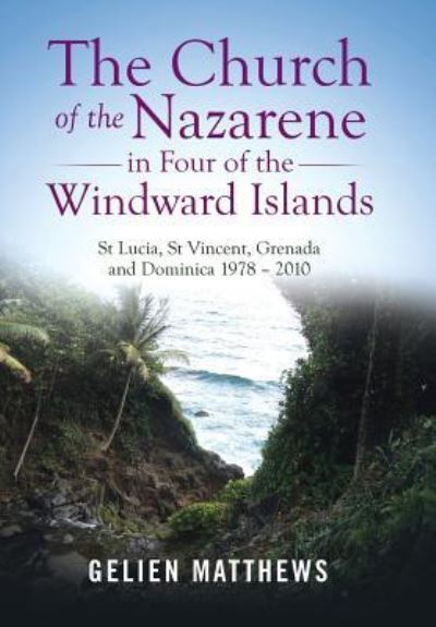 Cover for Gelien Matthews · The Church of the Nazarene in Four of the Windward Islands (Hardcover Book) (2018)