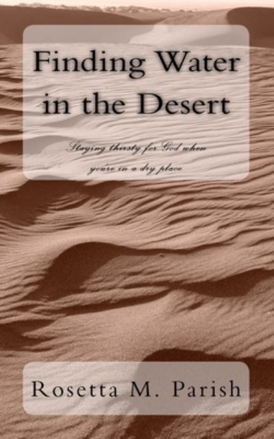 Cover for Rosetta M Parish · Finding Water in the Desert (Paperback Bog) (2017)