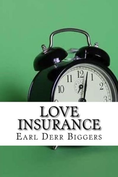 Love Insurance - Earl Derr Biggers - Kirjat - Createspace Independent Publishing Platf - 9781974376360 - perjantai 11. elokuuta 2017