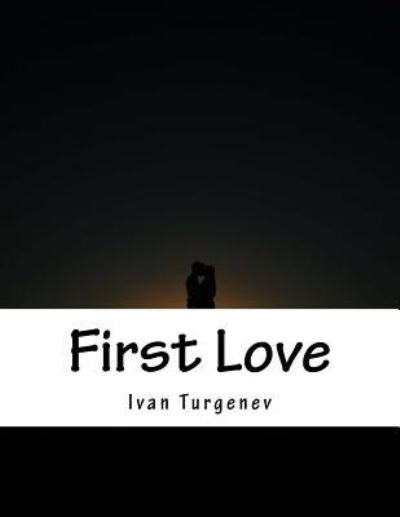 Cover for Ivan Sergeyevich Turgenev · First Love (Taschenbuch) (2017)