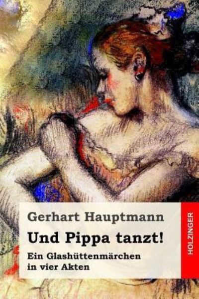 Cover for Gerhart Hauptmann · Und Pippa tanzt! (Paperback Book) (2017)