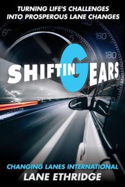 Cover for Lane Ethridge · Shifting Gears. Turning Life's Challenges Into Prosperous Lane Changes (Paperback Book) (2017)