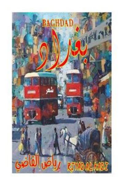 Baghdad - MR Riyad Al Kadi - Books - Createspace Independent Publishing Platf - 9781979537360 - November 7, 2017