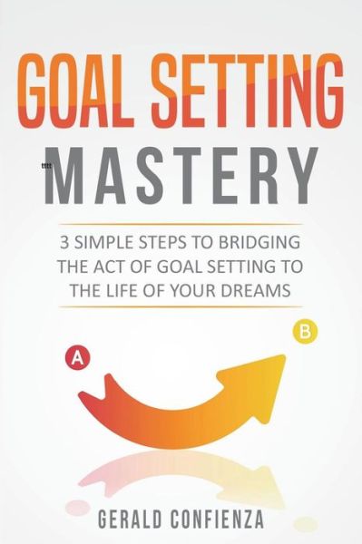 Cover for Gerald Confienza · Goal Setting Mastery (Paperback Book) (2017)