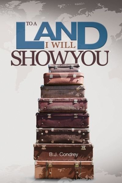 Cover for Bj Condrey · To a Land I Will Show You (Paperback Book) (2018)