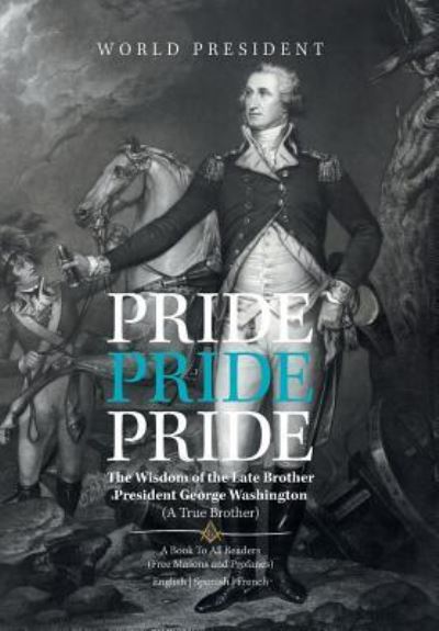 Cover for Carlo Camille · Pride, Pride, Pride: The Wisdom of the Late Brother, President George Washington (A True Brother) (Hardcover Book) (2018)