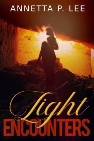 Light Encounters - Annetta P Lee - Książki - Createspace Independent Publishing Platf - 9781985307360 - 6 kwietnia 2018