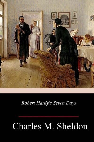 Cover for Charles M Sheldon · Robert Hardy's Seven Days (Taschenbuch) (2018)