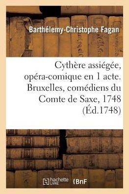 Cover for Fagan-B-C · Cythere Assiegee, Opera-Comique En 1 Acte. Bruxelles, Comediens Du Comte de Saxe, 1748 (Paperback Bog) (2018)