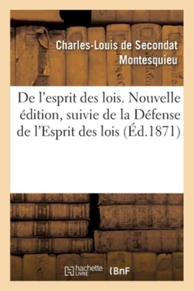 Cover for Montesquieu · De L'esprit Des Lois. Nouvelle Edition, Suivie De La Defense De L'esprit Des Lois (Pocketbok) (2021)