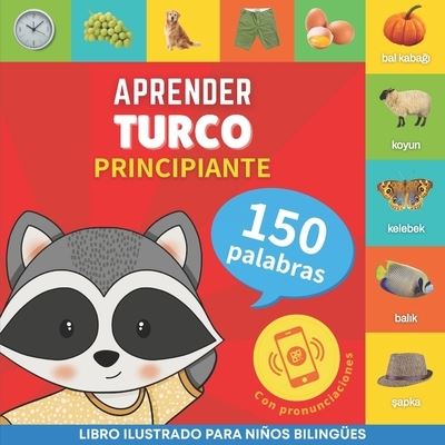 Cover for Goose and Books · Aprender turco - 150 palabras con pronunciacion - Principiante: Libro ilustrado para ninos bilingues (Taschenbuch) (2023)