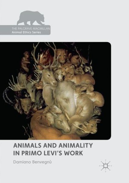 Cover for Damiano Benvegnu · Animals and Animality in Primo Levi's Work - The Palgrave Macmillan Animal Ethics Series (Paperback Book) [Softcover reprint of the original 1st ed. 2018 edition] (2019)