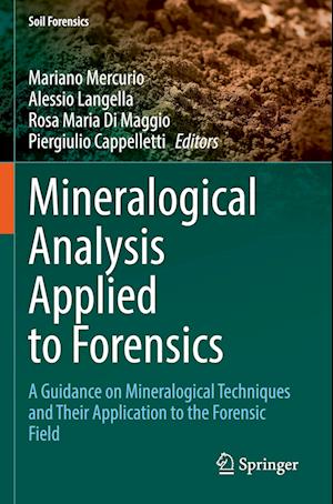 Cover for Mariano Mercurio · Mineralogical Analysis Applied to Forensics: A Guidance on Mineralogical Techniques and Their Application to the Forensic Field - Soil Forensics (Paperback Book) [2023 edition] (2023)