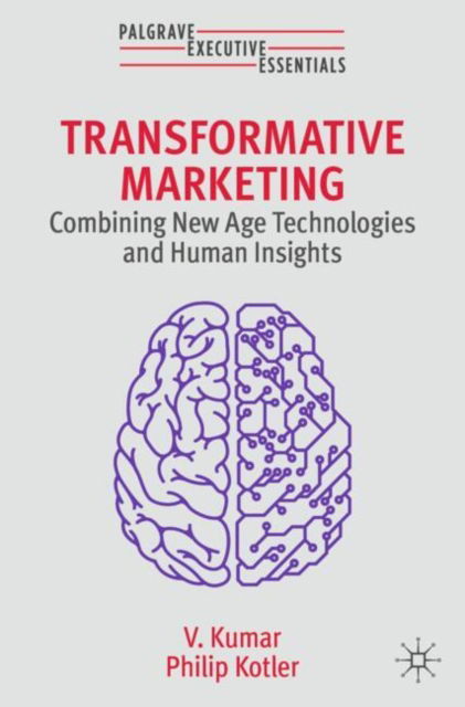 Cover for V. Kumar · Transformative Marketing: Combining New Age Technologies and Human Insights - Palgrave Executive Essentials (Paperback Book) [2024 edition] (2024)