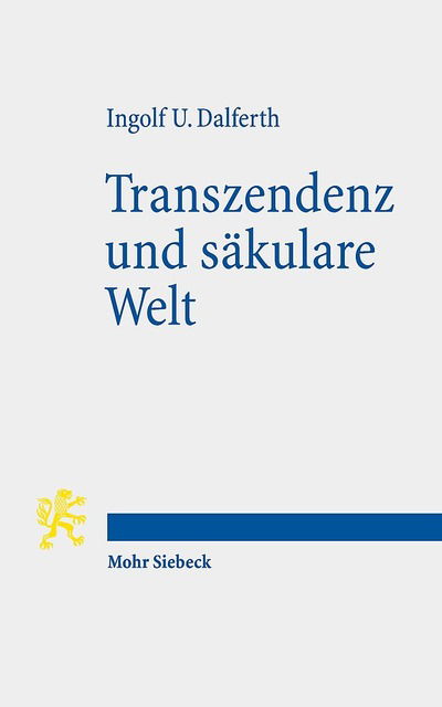 Cover for Ingolf U. Dalferth · Transzendenz und sakulare Welt: Lebensorientierung an letzter Gegenwart (Paperback Book) (2015)