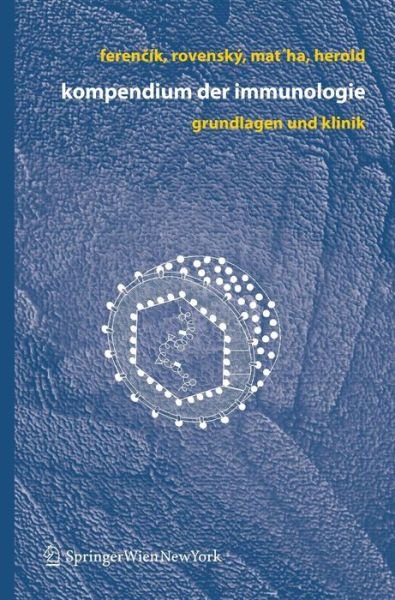 Kompendium Der Immunologie: Grundlagen Und Klinik - Miroslav Ferencik - Bøger - Springer Verlag GmbH - 9783211255360 - 1. august 2006