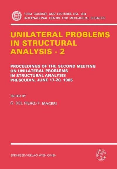 Cover for G Del Piero · Unilateral Problems in Structural Analysis 2: Proceedings of the Second Meeting on Unilateral Problems in Structural Analysis, Prescudin, June 17 20, (Paperback Book) (1988)