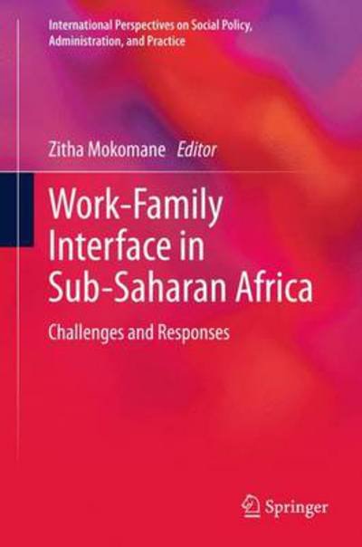 Cover for Zitha Mokomane · Work-Family Interface in Sub-Saharan Africa: Challenges and Responses - International Perspectives on Social Policy, Administration, and Practice (Hardcover Book) [2014 edition] (2013)