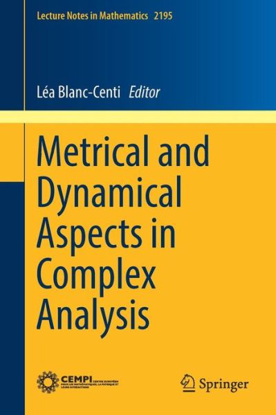 Cover for Lea Blanc-centi · Metrical and Dynamical Aspects in Complex Analysis - Lecture Notes in Mathematics (Paperback Book) [1st ed. 2017 edition] (2017)