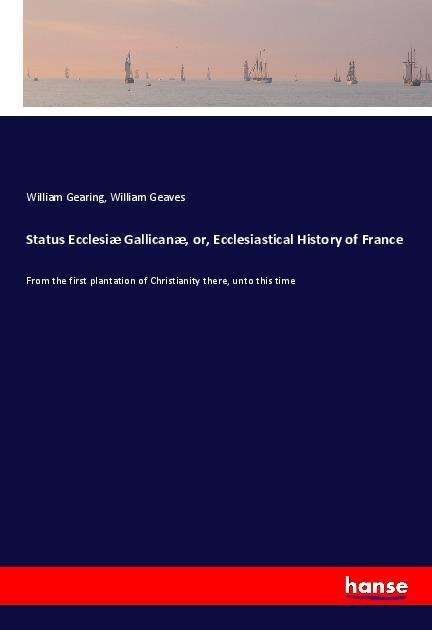 Cover for Gearing · Status Ecclesiæ Gallicanæ, or, (Book)