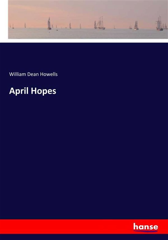 Cover for William Dean Howells · April Hopes (Pocketbok) (2019)