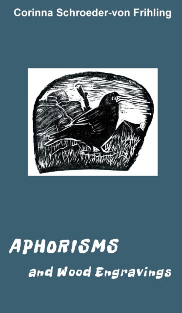 Aphorisms - Corinna Schroeder-Von Frihling - Libros - Tredition Gmbh - 9783347068360 - 30 de junio de 2020