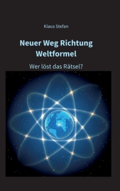 Cover for Klaus Stefan · Neuer Weg Richtung Weltformel (Hardcover Book) (2021)