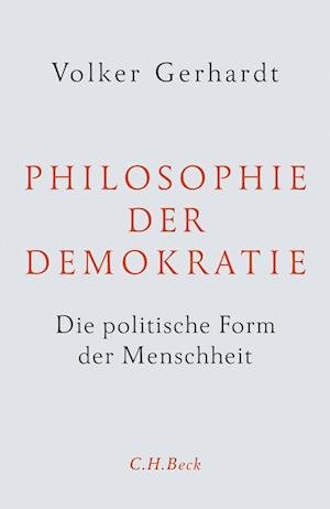 Philosophie der Demokratie - Gerhardt - Kirjat -  - 9783406765360 - 