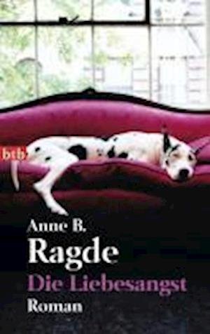 Cover for Anne B. Ragde · Btb.74336 Ragde.die Liebesangst (Bog)