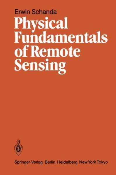 Cover for Erwin Schanda · Physical Fundamentals of Remote Sensing (Paperback Book) [Softcover Reprint of the Original 1st Ed. 1986 edition] (1986)
