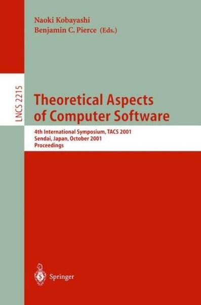 Cover for N Kobayashi · Theoretical Aspects of Computer Software: 4th International Symposium, TACS 2001, Sendai, Japan, October 29-31, 2001. Proceedings - Lecture Notes in Computer Science (Paperback Bog) [2001 edition] (2001)