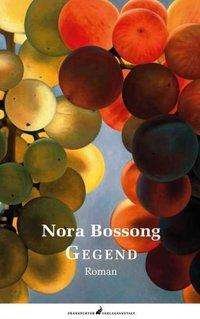 Gegend - Nora Bossong - Bøger - Frankfurter Verlags-Anst. - 9783627001360 - 1. september 2006