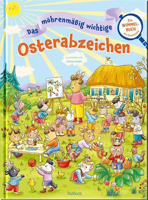 Das möhrenmäßig wichtige Osterabzeichen - Larisa Lauber - Books - Pattloch Geschenkbuch - 9783629010360 - January 22, 2025