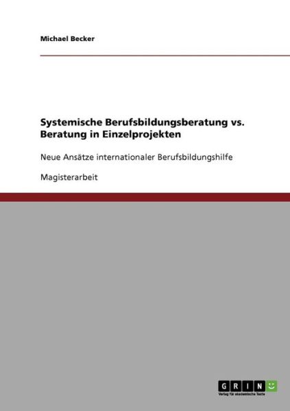 Cover for Michael Becker · Systemische Berufsbildungsberatung vs. Beratung in Einzelprojekten: Neue Ansatze internationaler Berufsbildungshilfe (Paperback Book) (2007)