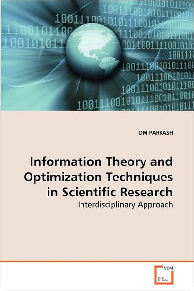 Information Theory and Optimization Techniques in Scientific Research: Interdisciplinary Approach - Om Parkash - Boeken - VDM Verlag Dr. Müller - 9783639275360 - 1 augustus 2010