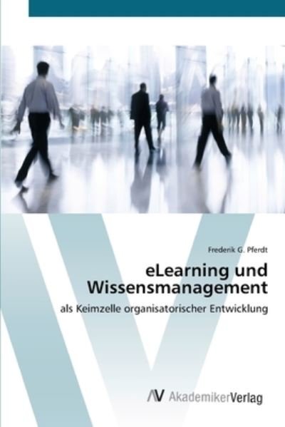 Elearning Und Wissensmanagement - Pferdt - Books -  - 9783639431360 - June 25, 2012
