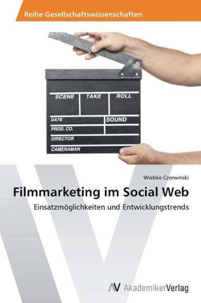 Cover for Wiebke Czerwinski · Filmmarketing Im Social Web: Einsatzmöglichkeiten Und Entwicklungstrends (Paperback Book) [German edition] (2014)