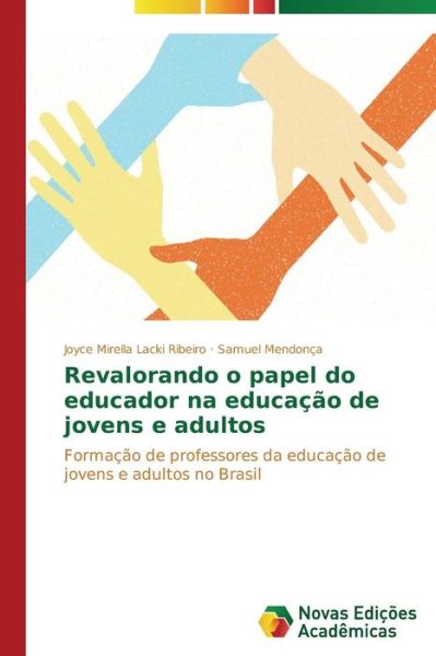 Cover for Mendonca Samuel · Revalorando O Papel Do Educador Na Educacao De Jovens E Adultos (Paperback Book) [Portuguese edition] (2014)