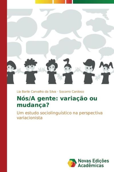 Cover for Socorro Cardoso · Nós/a Gente: Variação Ou Mudança?: Um Estudo Sociolinguístico Na Perspectiva Variacionista (Paperback Book) [Portuguese edition] (2014)